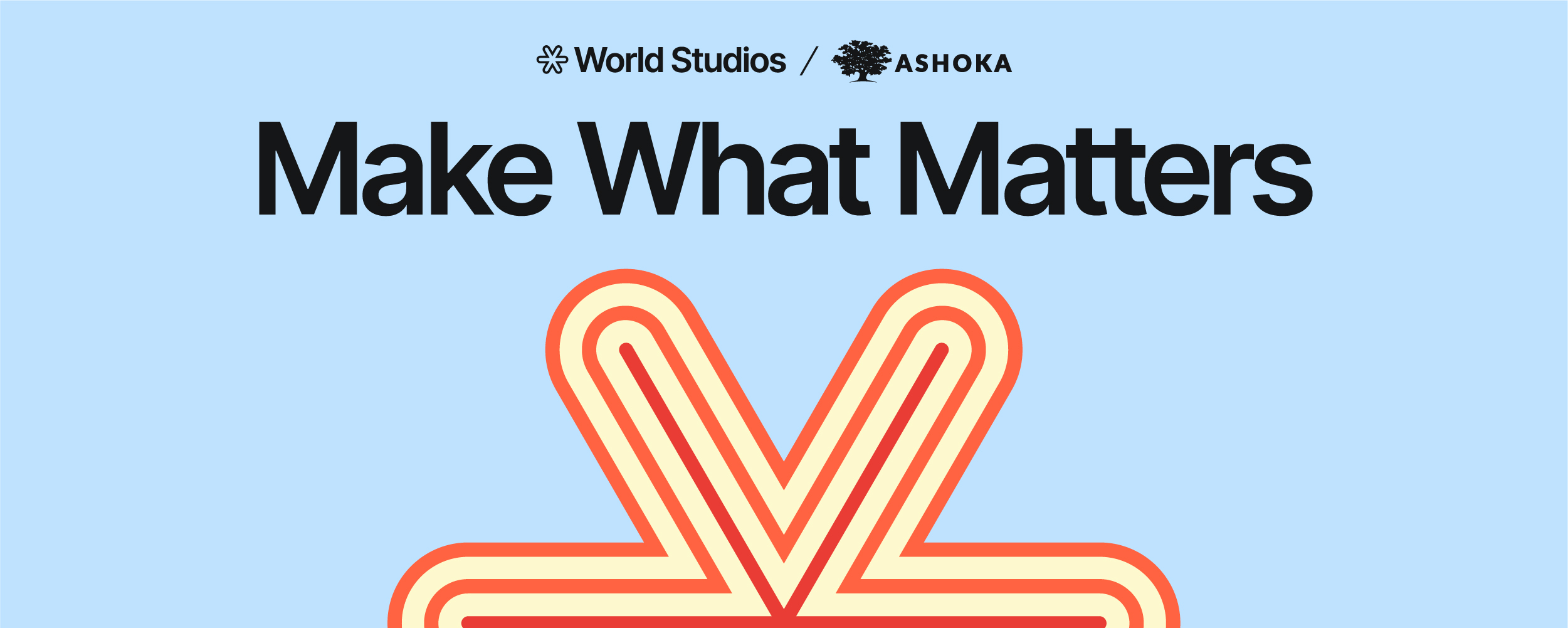 World Studios and Ashoka — Make What Matters